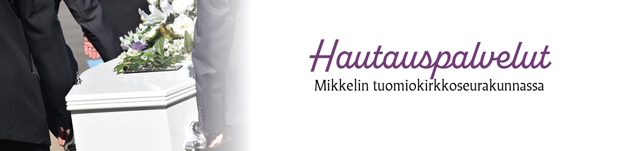 Kuvabanneri, jossa arkunkantajan kuljettamassa arkkua ja teksti: Hautauspalvelut Mikkelin tuomiokirkkoseurakunnassa.