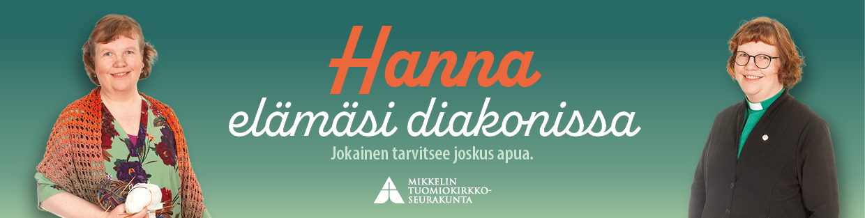 Elämäsi diakonissa Hanna neulontatarpeiden kanssa sekä työasussaan. Kuvassa myös teksti: Hanna, elämäsi diakonissa. Jokainen tarvitsee joskus apua.