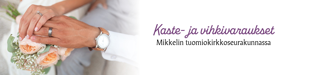 Banneri, jossa vihkiparin kädet sormuksineen ja teksti Kaste- ja vihkivaraukset Mikkelin tuomiokirkkoseurakunnassa