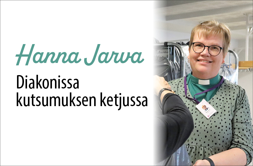Hymyilevä Hanna Jarva ja teksti: Hanna Jarva - Diakonissa kutsumuksen ketjussa