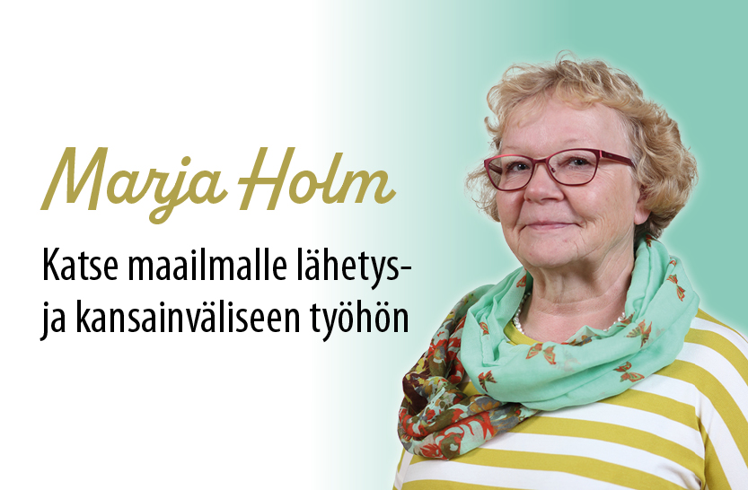 Kuvabanneri, jossa Marja Holmin kuva ja teksti Marja Holm Katse maailmalle lähetys- ja kansainväliseen työhön 
