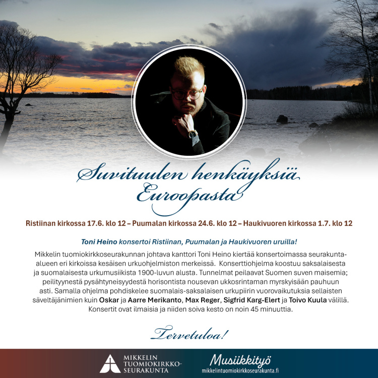 Suvituulen henkäyksiä Euroopasta. Toni Heino, urut. Haukivuoren kirkko 1.7. klo 12. Ilmainen konsertti, tervetuloa!